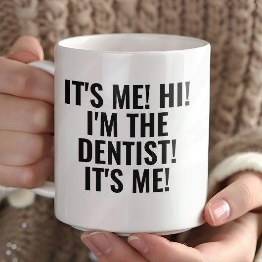 It's Me Hi I'm the Dentist! Funny Any Profession Mok