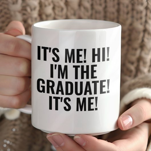 It's Me Hi I'm the Graduate! Funny Koffiemok