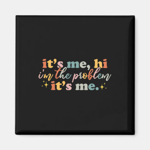 It's Me Hi I'm the Probleem It Me Fun Groovy For M Magneet