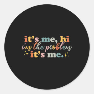 It's Me Hi I'm the Probleem It Me Fun Groovy For M Ronde Sticker