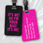 It's Me Hi I'm Your Bag Zwart Roze Typografie Bagagelabel<br><div class="desc">Versterk uw bagage met dit persoonlijke ontwerp dat perfect is voor reizigers</div>