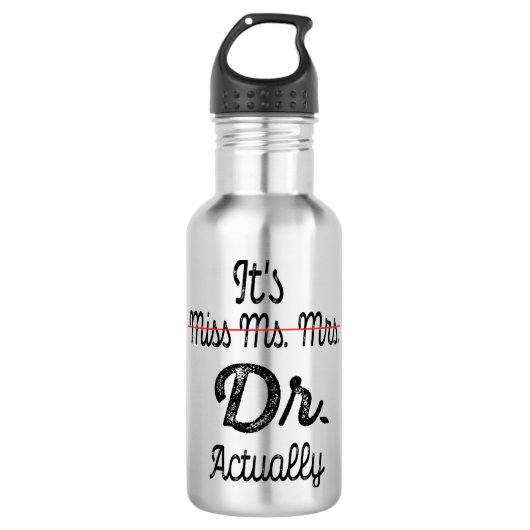 It's Miss Mrs. Actually Phd Graduation Doctor Waterfles (Voorkant)