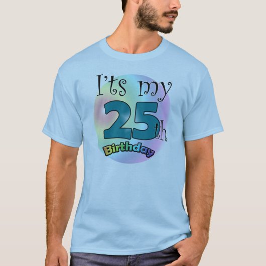 It's my 25th Birthday T-shirt (Voorkant)