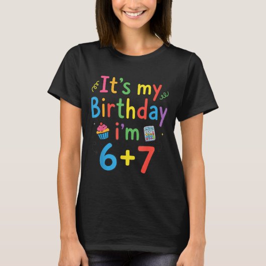 It's My Birthday I'm 6 7 Six Seven Teenager Funny  T-shirt (Voorkant)