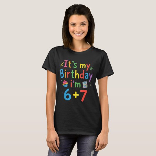 It's My Birthday I'm 6 7 Six Seven Teenager Funny  T-shirt (Voorkant volledig)