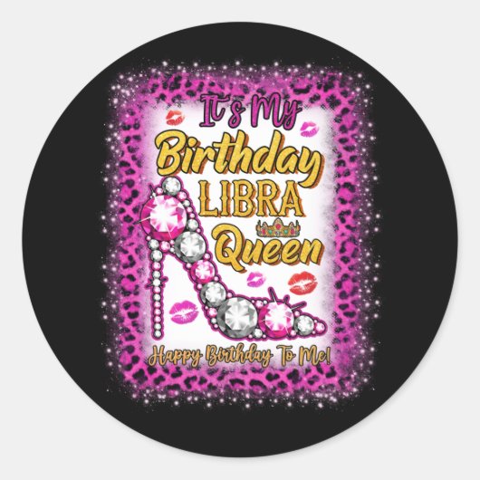 It's My Birthday Libra Queen Happy Birthday To Me Ronde Sticker (Voorkant)