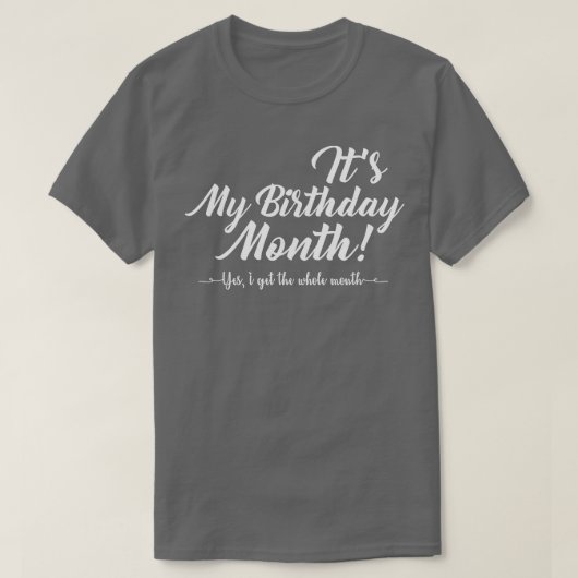 Its My Birthday Month Gift T-shirt (Design voorkant)
