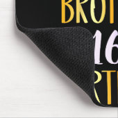 It's My Brother's 16th Birthday Happy 16 Years Old Muismat (Hoek)