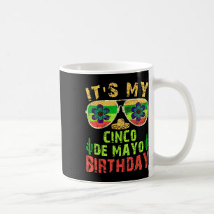 Its My Cinco De Mayo Birthday Funny Birthday Party Koffiemok