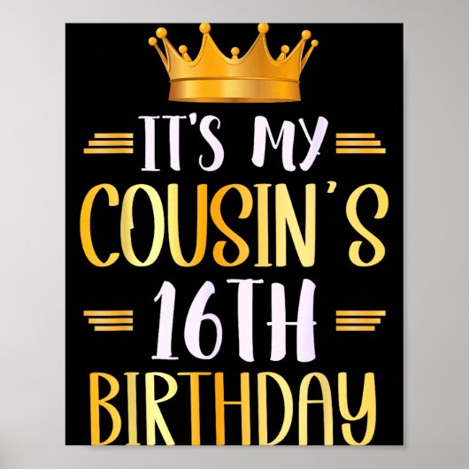 It's My Cousin's 16th Birthday Happy 16 Years Old  Poster (Voorkant)