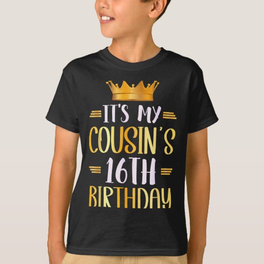 It's My Cousin's 16th Birthday Happy 16 Years Old T-shirt (Voorkant)