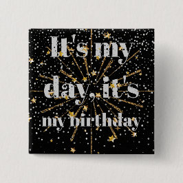 It's my day, it's my birthday.. vierkante button 5,1 cm