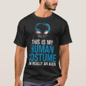 It's My Human Costume I'm A Human Creature Alien T-shirt (Voorkant)