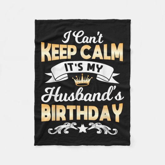 It's My Husband's Birthday Shirt I Can't Keep Calm Fleece Deken (Voorkant)