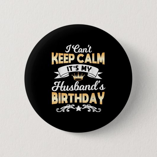 It's My Husband's Birthday Shirt I Can't Keep Calm Ronde Button 5,7 Cm (Voorkant)