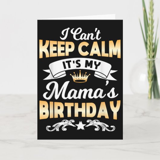 It's My Mama's Birthday Shirt I Can't Keep Calm Ma Kaart (Voorkant)