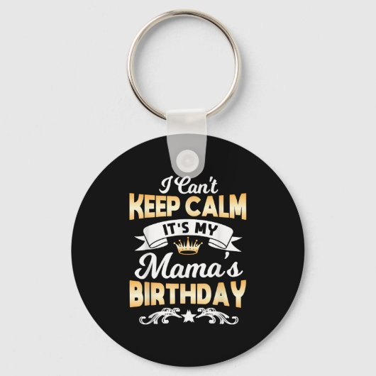It's My Mama's Birthday Shirt I Can't Keep Calm Ma Sleutelhanger (Voorkant)