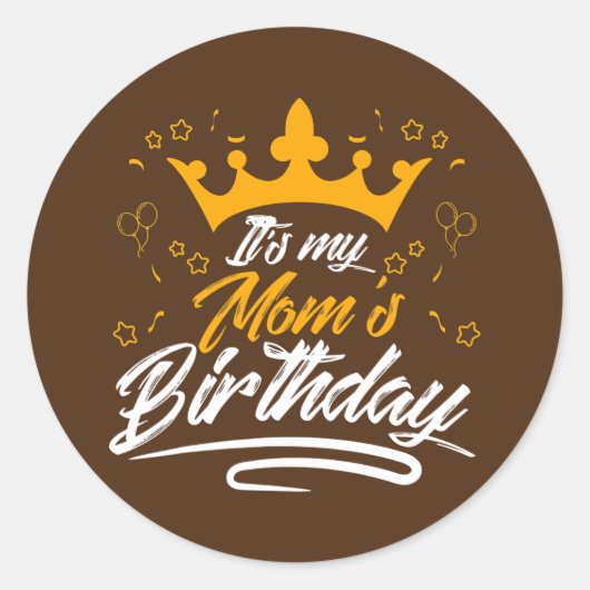 It's my mom's birthday ronde sticker (Voorkant)