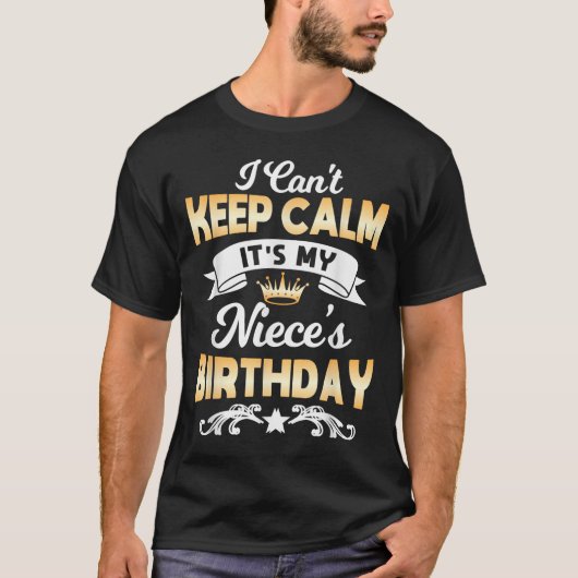 It's My Niece's Birthday Shirt I Can't Keep Calm N (Voorkant)