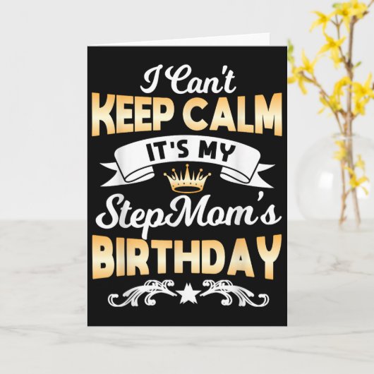 It's My Stepmom's Birthday Shirt I Can't Keep Calm Kaart (Gele Bloem)