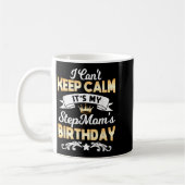It's My Stepmom's Birthday Shirt I Can't Keep Calm Koffiemok (Links)