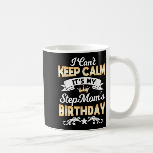 It's My Stepmom's Birthday Shirt I Can't Keep Calm Koffiemok (Rechts)