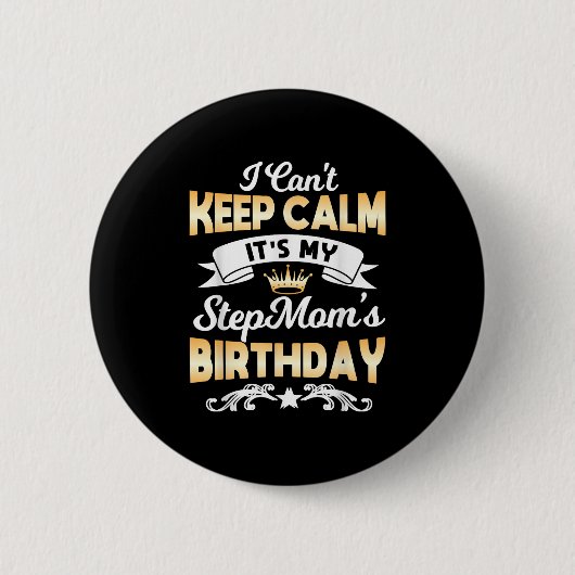 It's My Stepmom's Birthday Shirt I Can't Keep Calm Ronde Button 5,7 Cm (Voorkant)