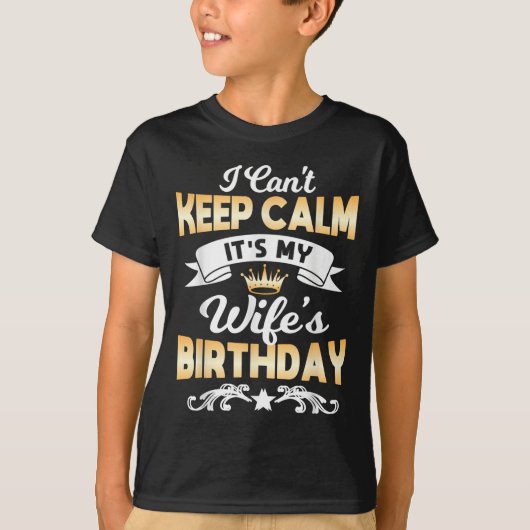 It's My Wife's Birthday Shirt I Can't Keep Calm Wi (Voorkant)