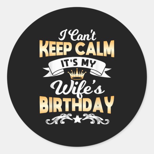 It's My Wife's Birthday Shirt I Can't Keep Calm Wi Ronde Sticker (Voorkant)