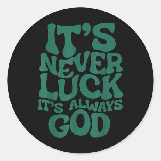 Its Never Luck Its Always God  Ronde Sticker (Voorkant)