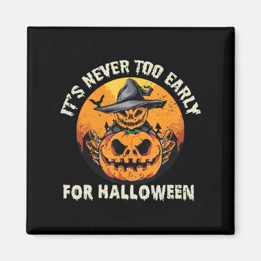 It's Never Too Early For Halloween Magneet (Voorkant)