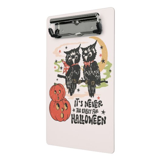 It's Never Too Early For Halloween Mini Klembord (Angled2)