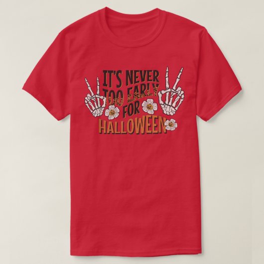 It's Never Too Early For Halloween Skeleton Flower T-shirt (Design voorkant)
