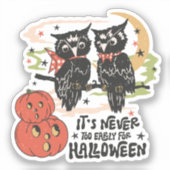 It's Never Too Early For Halloween Sticker (Voorkant)