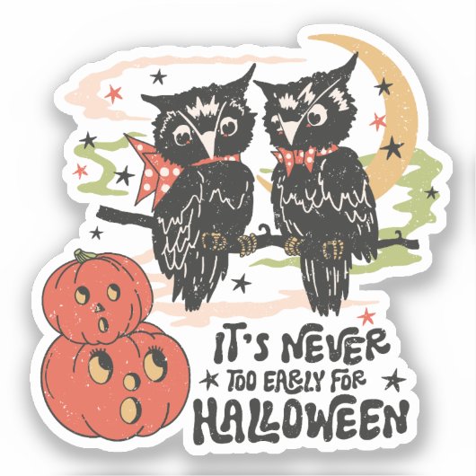 It's Never Too Early For Halloween Sticker (Voorkant)