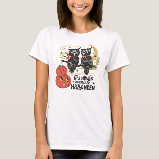 It's Never Too Early For Halloween T-shirt (Voorkant)