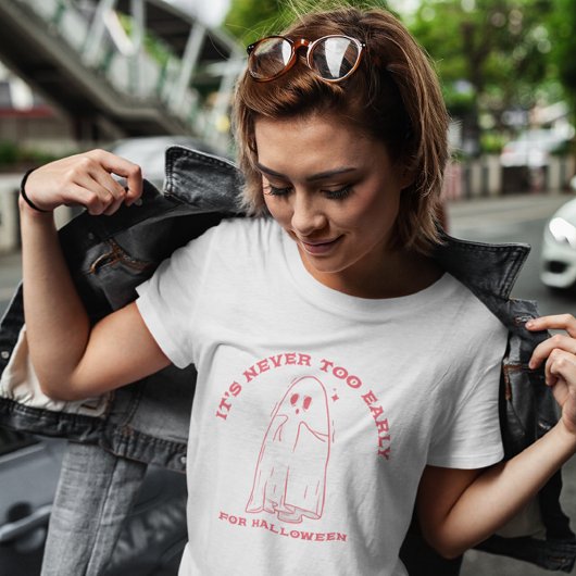 It's Never Too Early For Halloween T-shirt