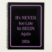 'It's NEVER too Late to BEGIN Again 2026' phrase  Planner (Voorkant)