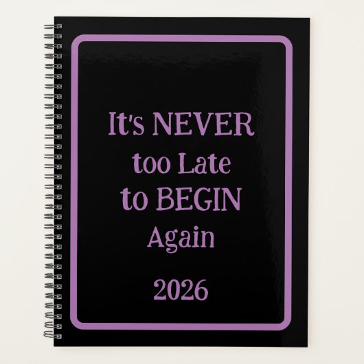 'It's NEVER too Late to BEGIN Again 2026' phrase  Planner (Voorkant)