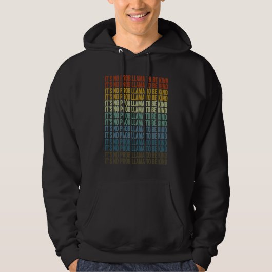It's No Prob Llama To Be Kind Llama Alpaca Hoodie (Voorkant)