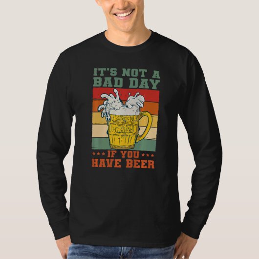 It's Not A Bad Day If You Have Beer Saying Drinker T-shirt (Voorkant)