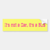 It's not a Car, it's a BUS Bumpersticker (Voorkant)