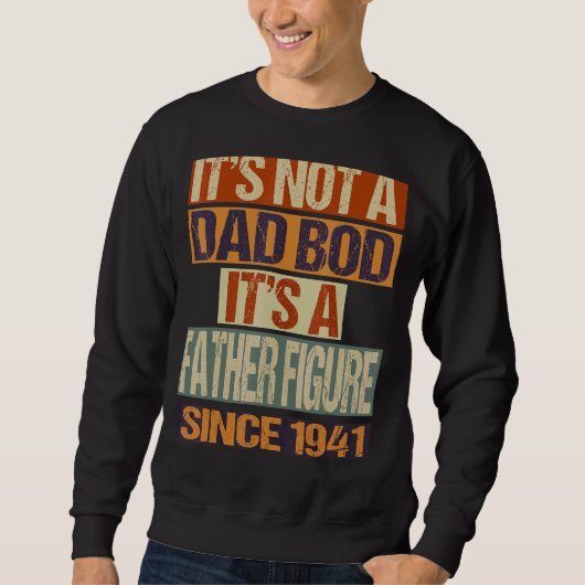 It's Not A Dad Bod Father Figure Since 1941 Fathe Trui (Voorkant)