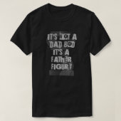 It's Not A Dad Bod It's A Father Figure Dad T-shirt (Design voorkant)