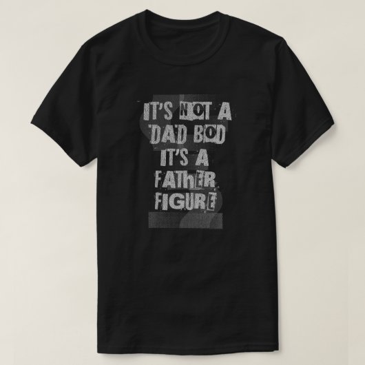 It's Not A Dad Bod It's A Father Figure Dad T-shirt (Design voorkant)