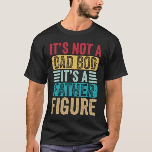Its Not a Dad Bod It's a Father Figure Daddy Retro T-shirt (Voorkant)