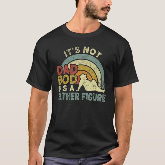 It's Not A Dad Bod It's A Father Figure Father's D T-shirt (Voorkant)
