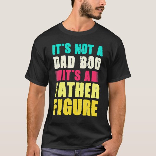 It's Not A Dad Bod It's A Father Figure Retro Vin T-shirt (Voorkant)