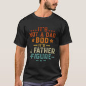 It'S Not A Dad Bod It'S A Father Figure T-shirt (Voorkant)