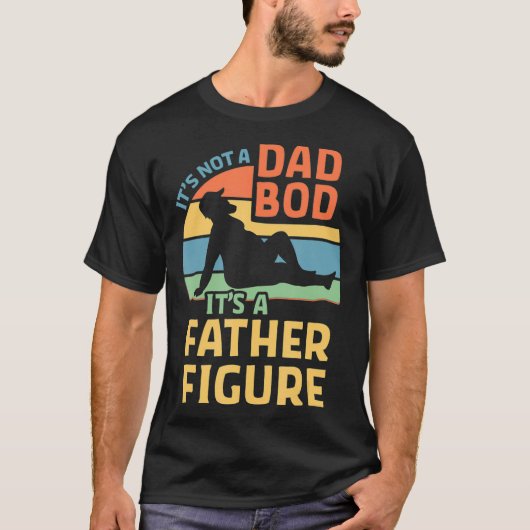 Its Not a Dad Bod Its a Father Figure T-shirt (Voorkant)